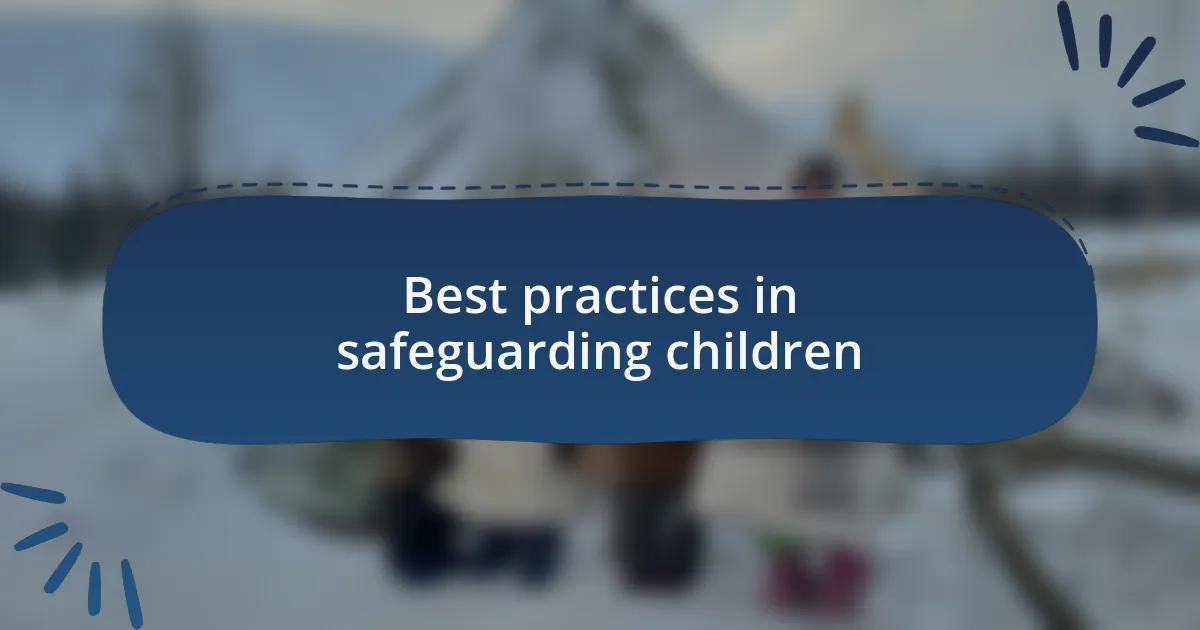 Best practices in safeguarding children