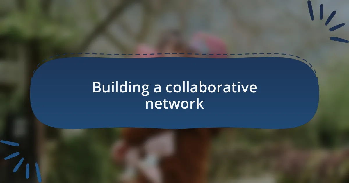 Building a collaborative network