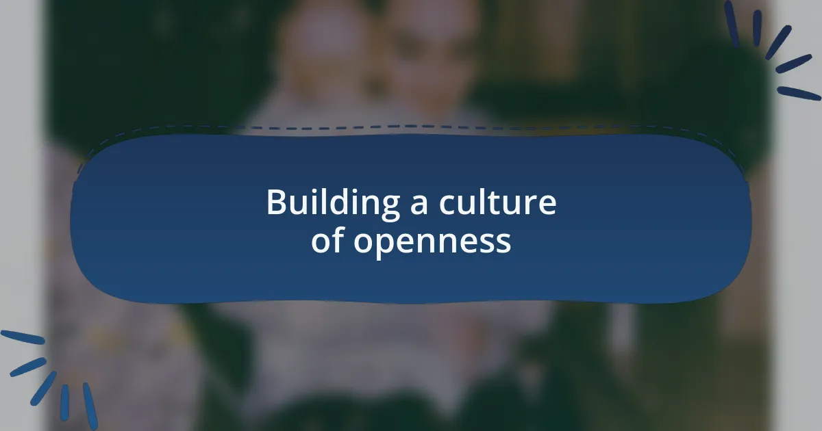Building a culture of openness