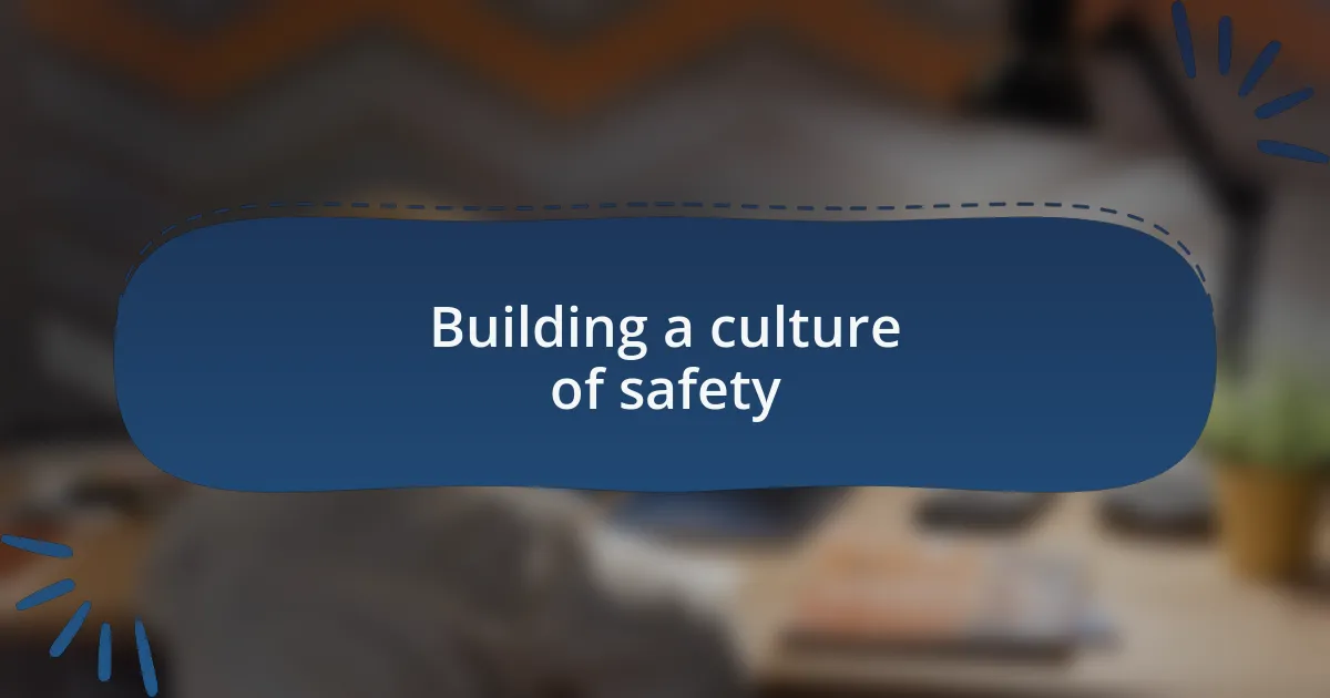 Building a culture of safety