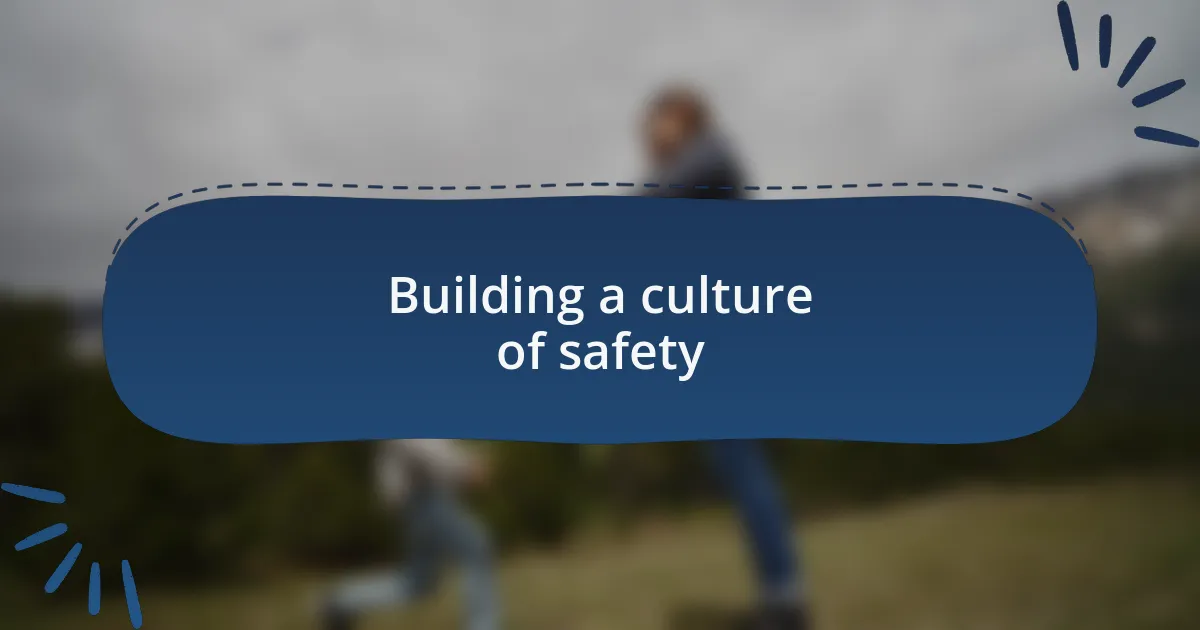 Building a culture of safety