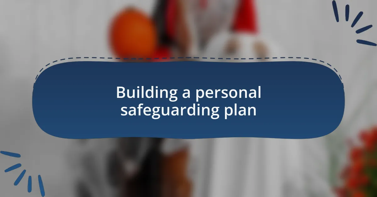 Building a personal safeguarding plan