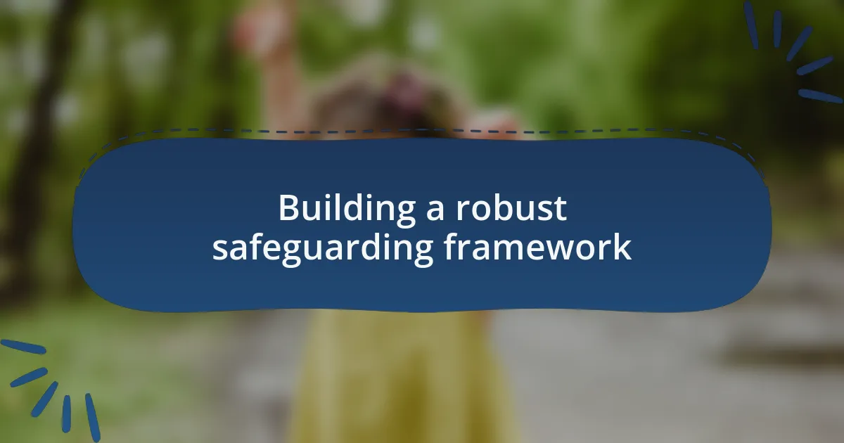 Building a robust safeguarding framework