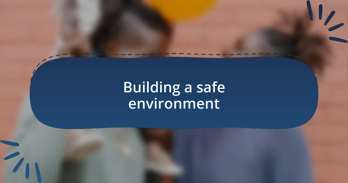 Building a safe environment