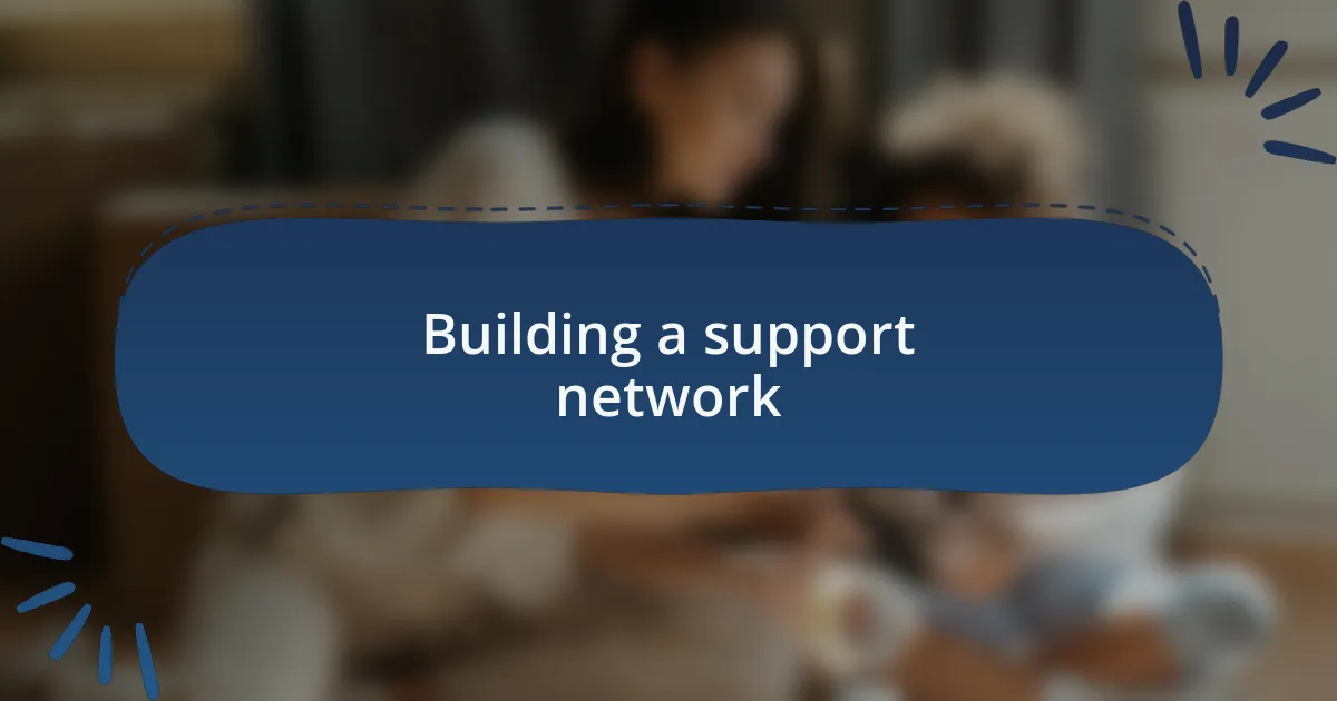 Building a support network