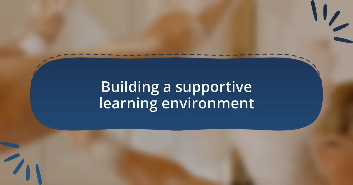 Building a supportive learning environment