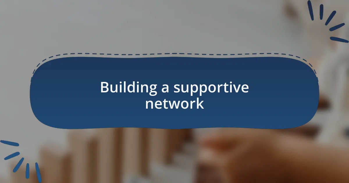 Building a supportive network