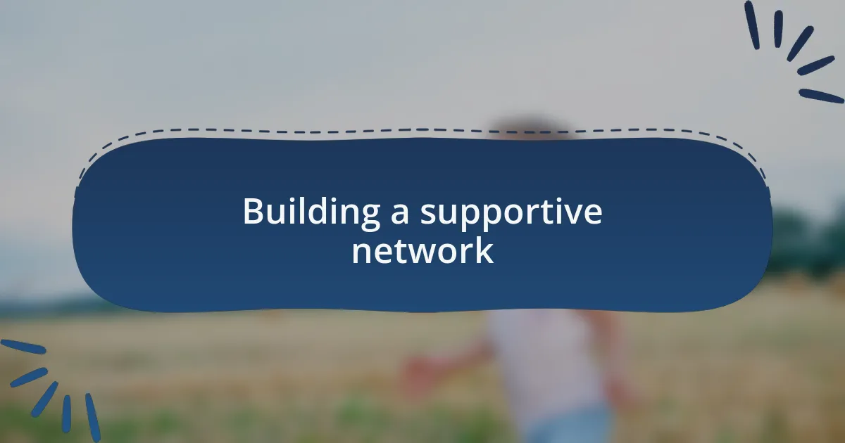Building a supportive network
