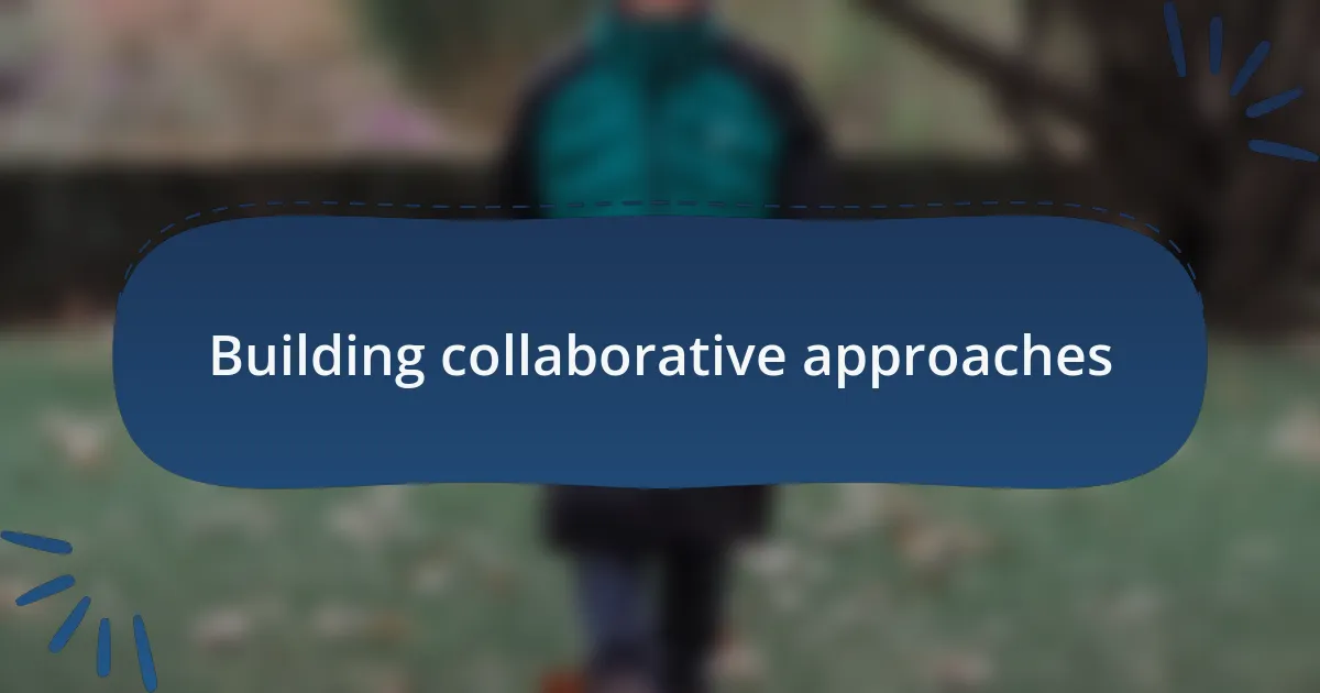 Building collaborative approaches