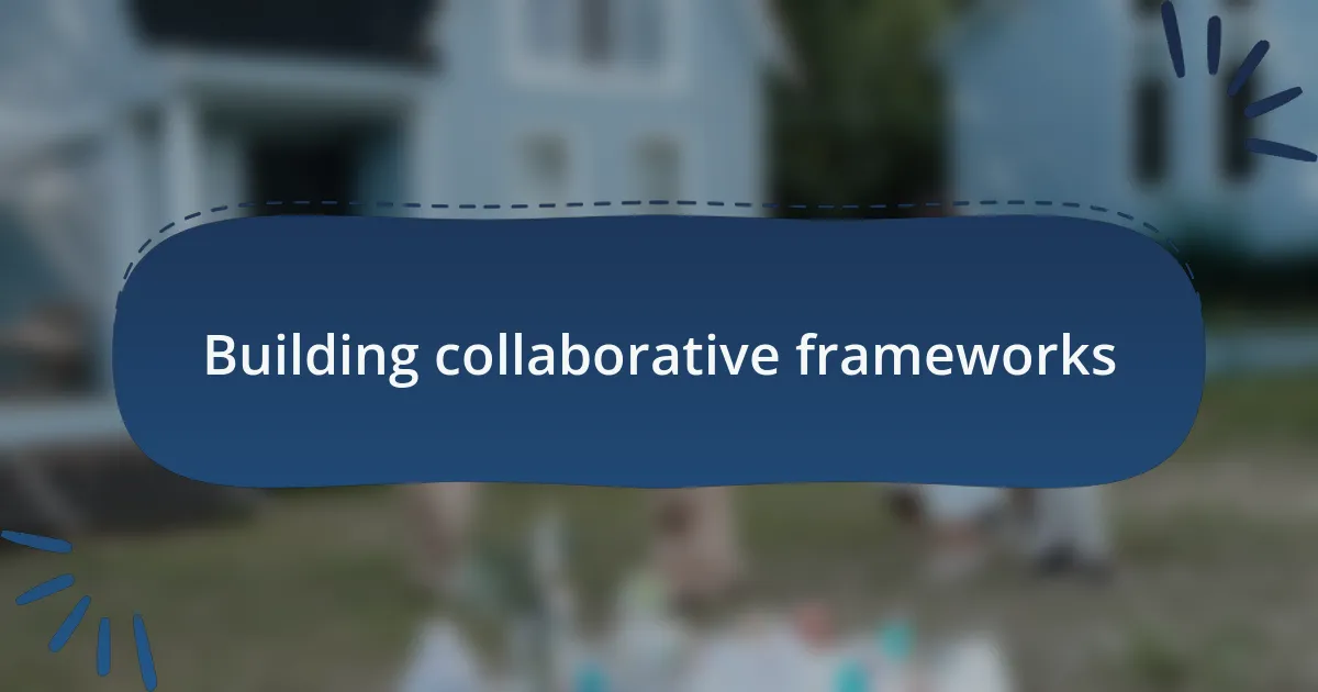 Building collaborative frameworks