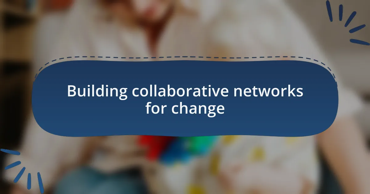 Building collaborative networks for change