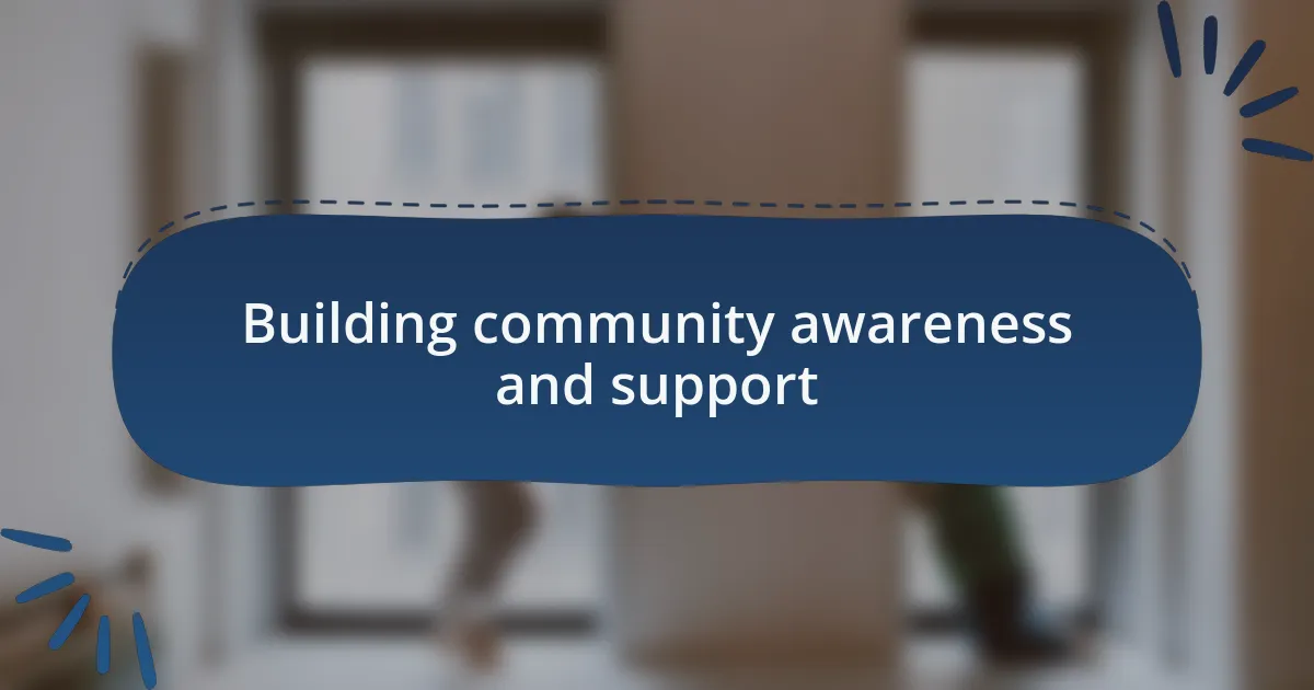 Building community awareness and support