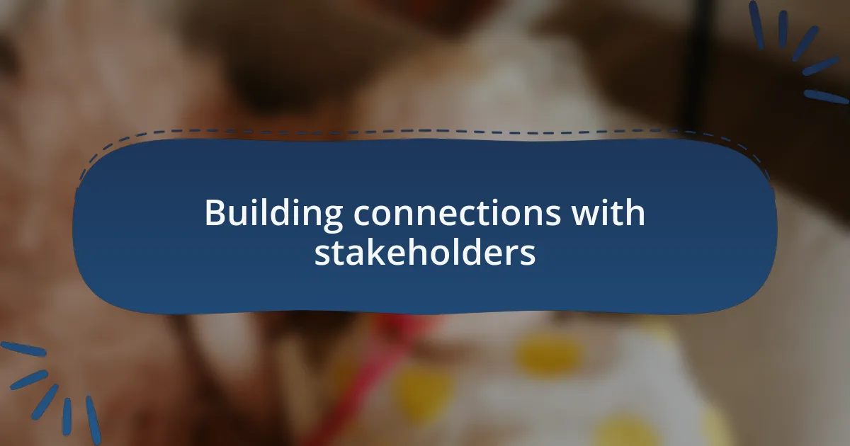 Building connections with stakeholders