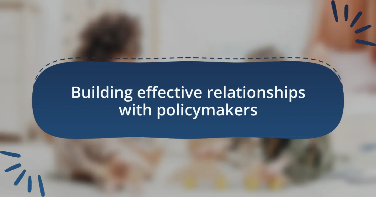 Building effective relationships with policymakers