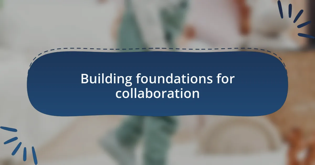 Building foundations for collaboration