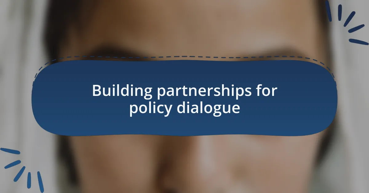 Building partnerships for policy dialogue