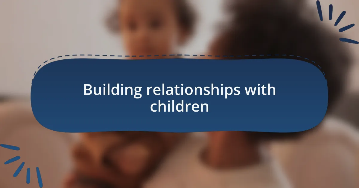 Building relationships with children