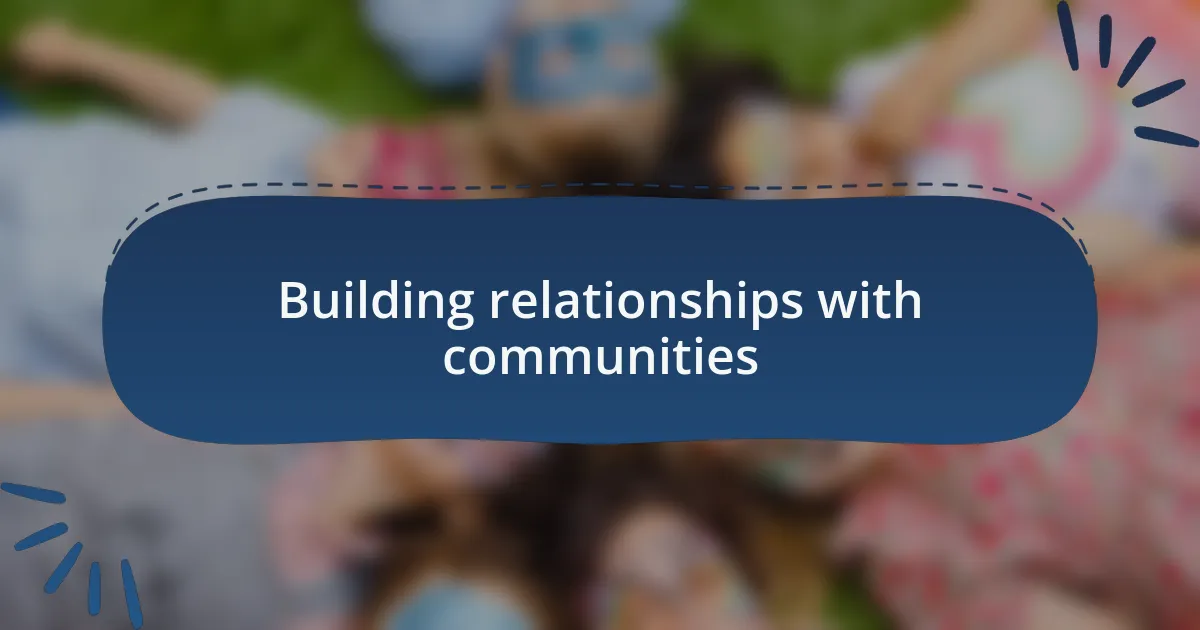 Building relationships with communities