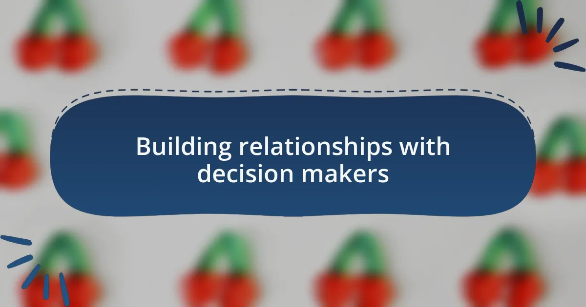 Building relationships with decision makers