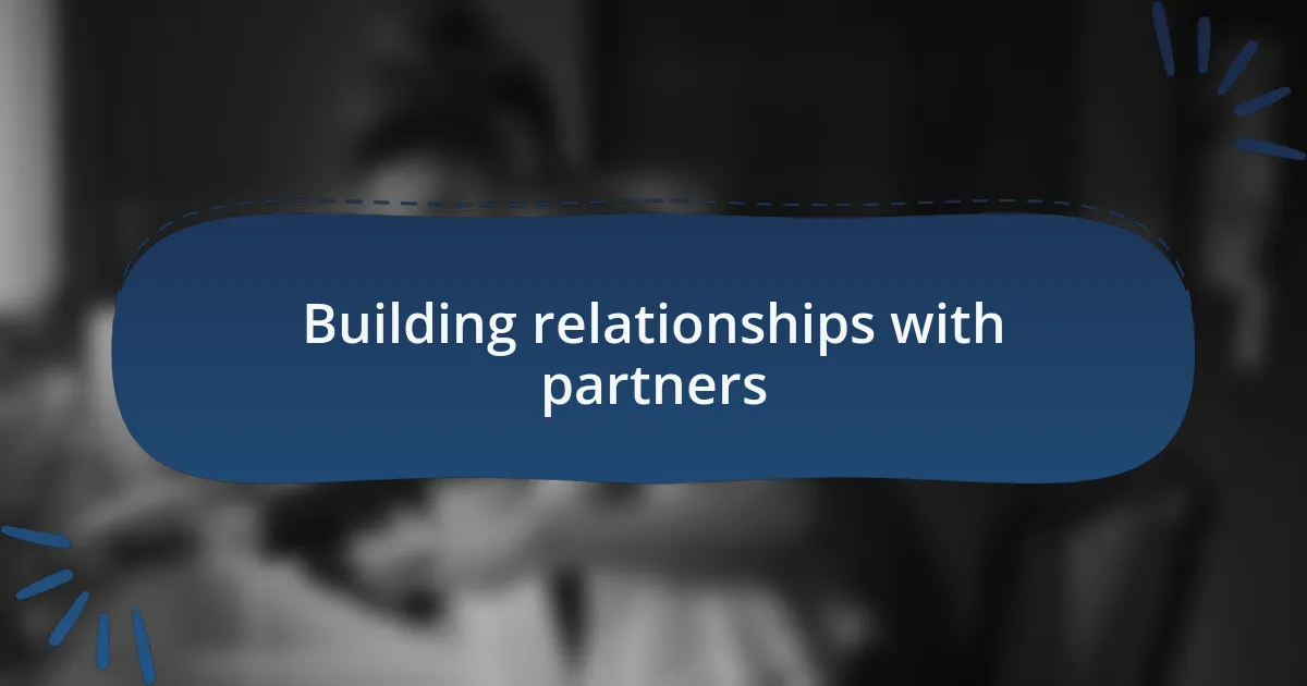Building relationships with partners