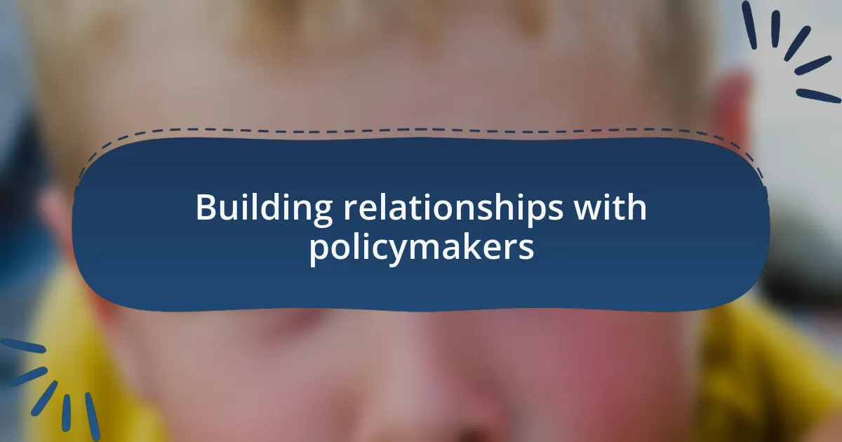 Building relationships with policymakers