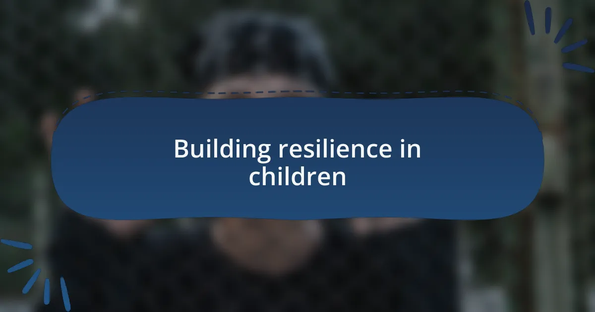 Building resilience in children