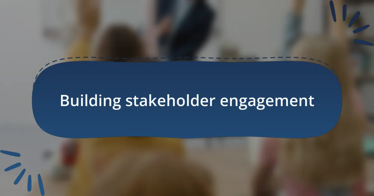 Building stakeholder engagement