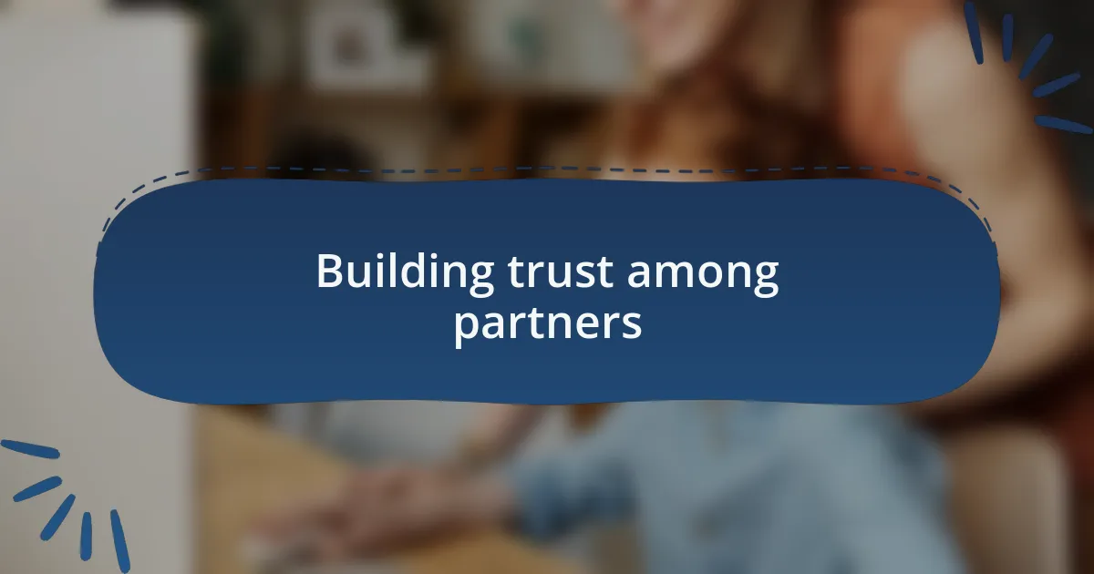 Building trust among partners