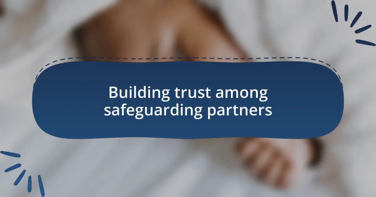 Building trust among safeguarding partners