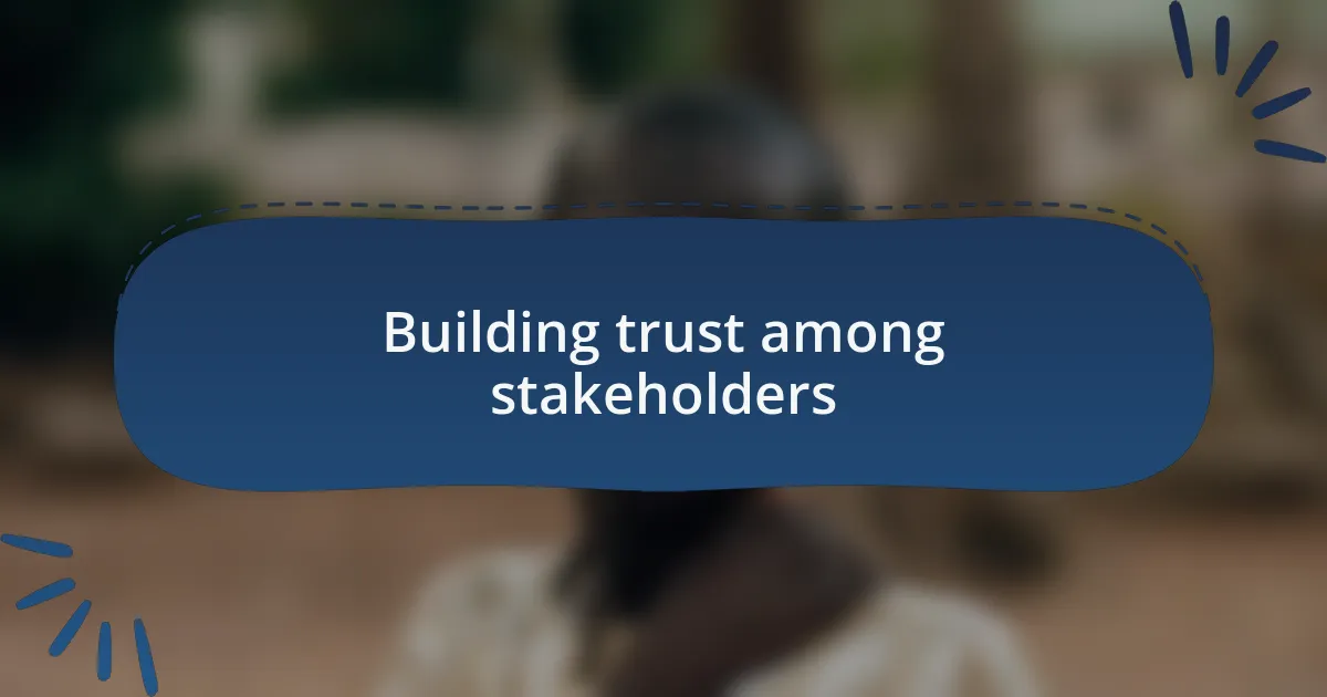 Building trust among stakeholders