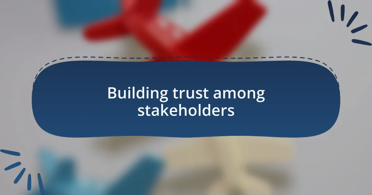 Building trust among stakeholders