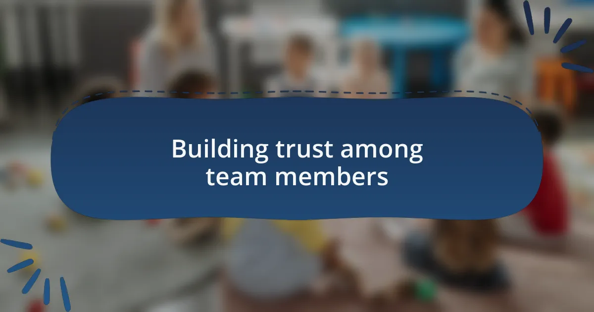 Building trust among team members