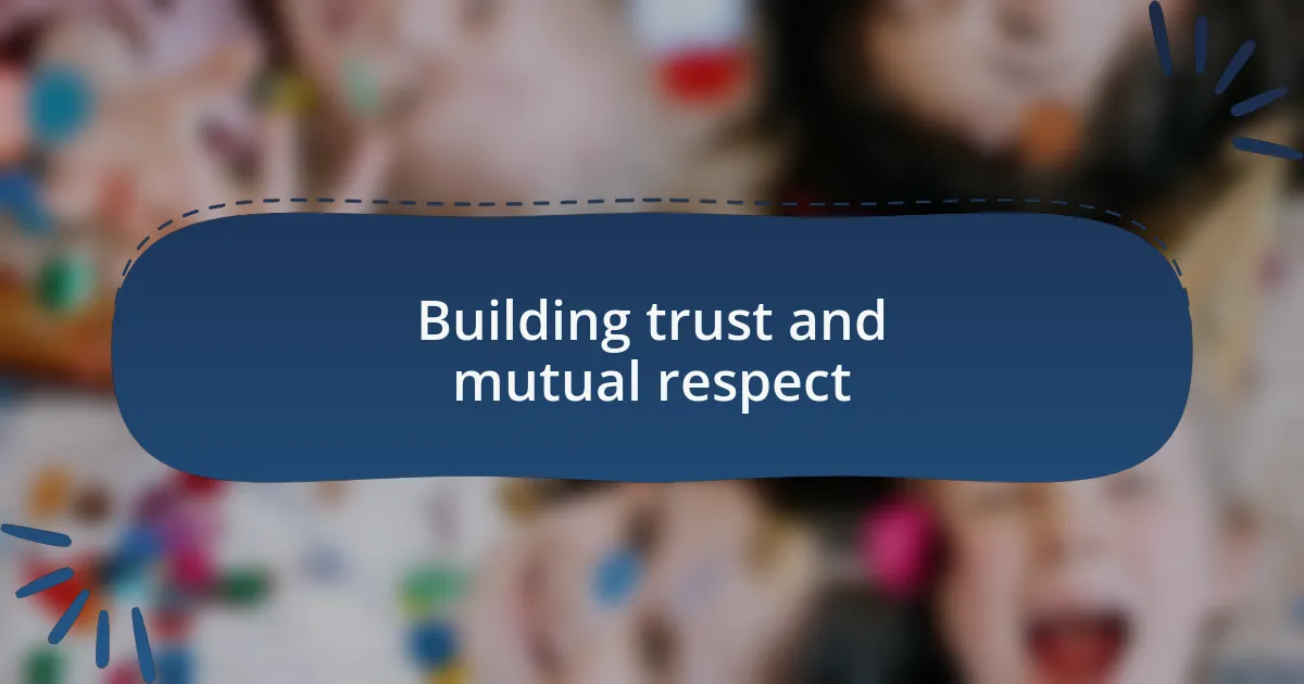 Building trust and mutual respect