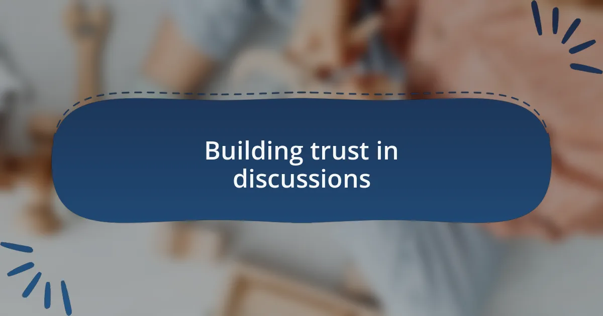 Building trust in discussions