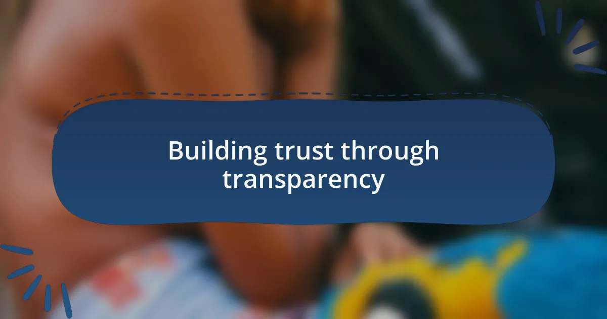 Building trust through transparency