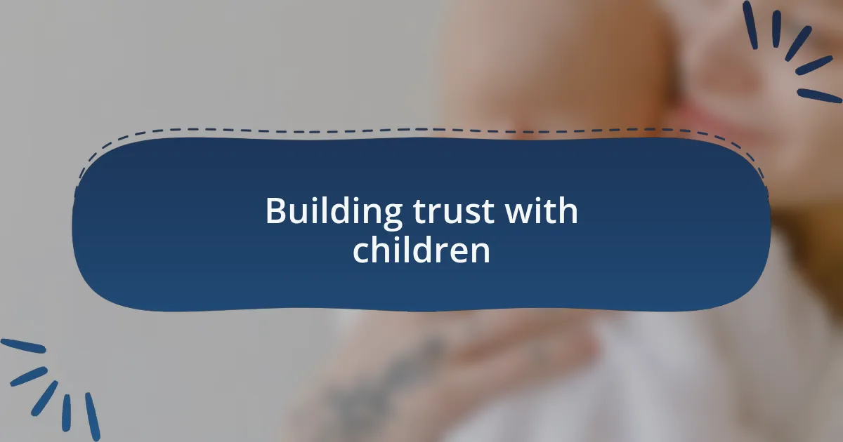 Building trust with children