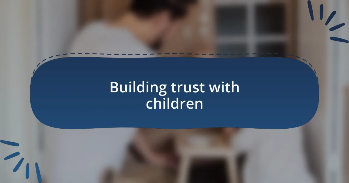 Building trust with children