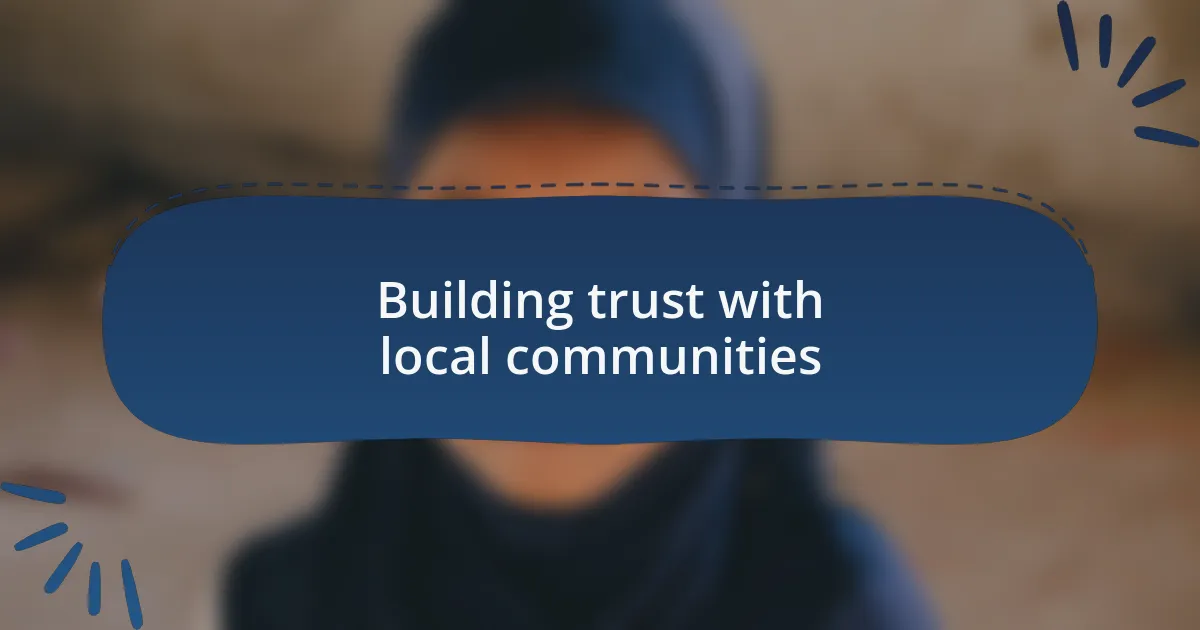 Building trust with local communities