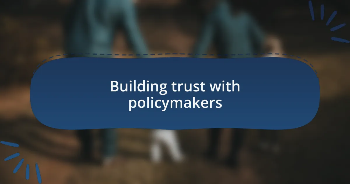 Building trust with policymakers