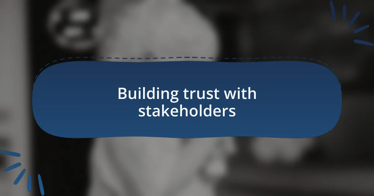 Building trust with stakeholders