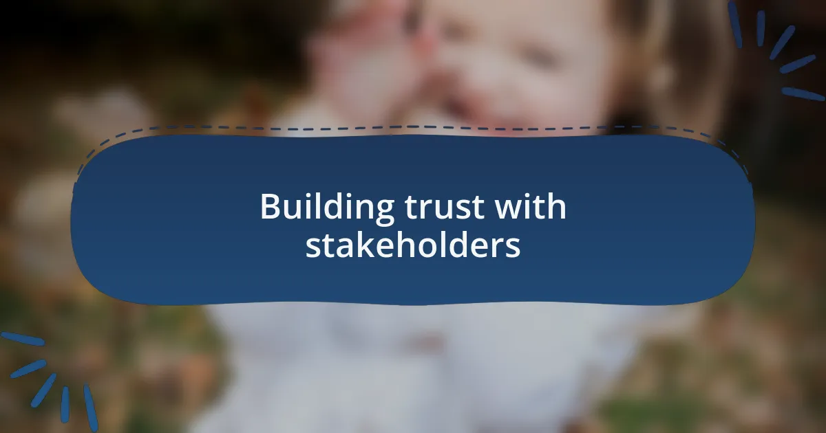 Building trust with stakeholders