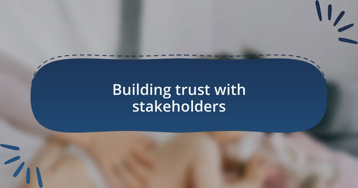 Building trust with stakeholders