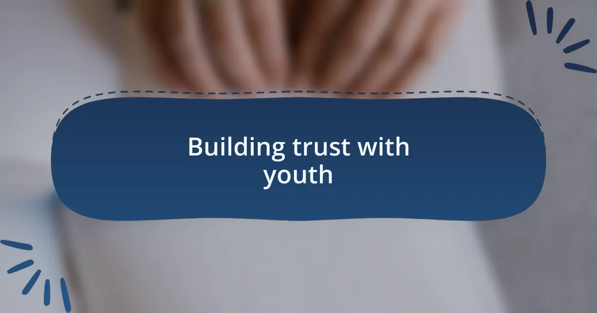 Building trust with youth