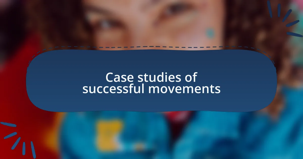 Case studies of successful movements