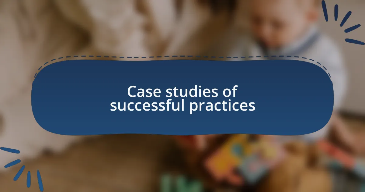 Case studies of successful practices