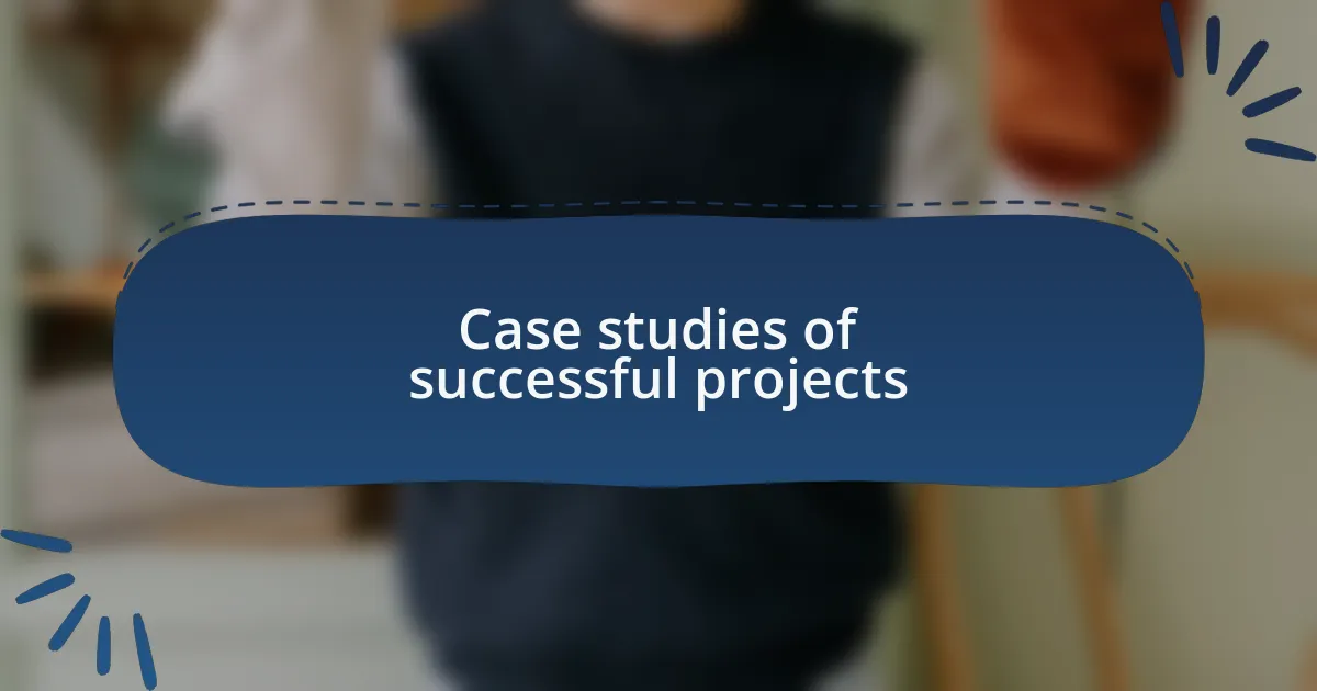 Case studies of successful projects