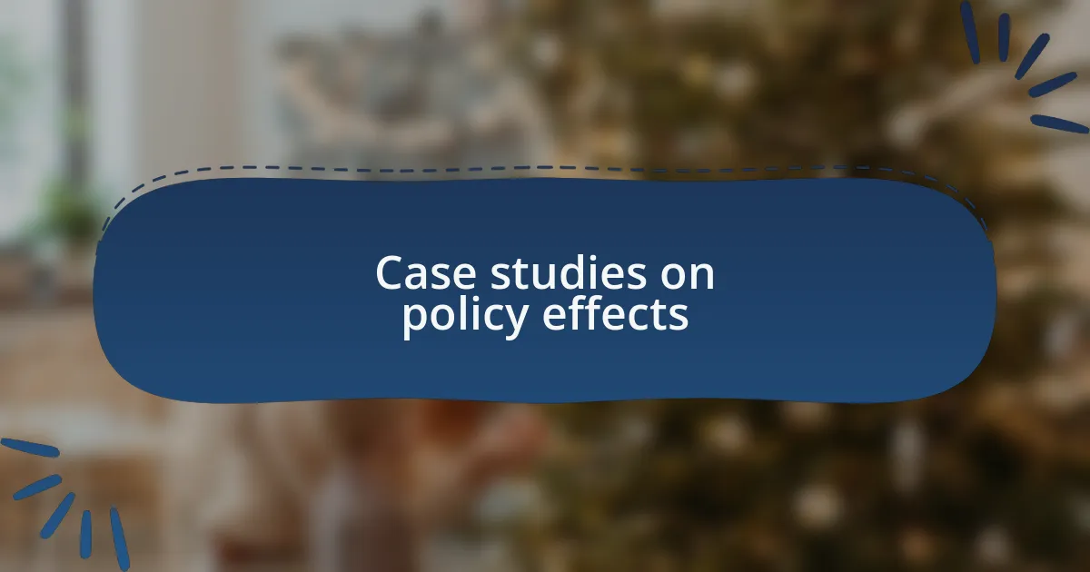 Case studies on policy effects