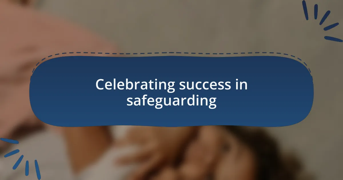 Celebrating success in safeguarding