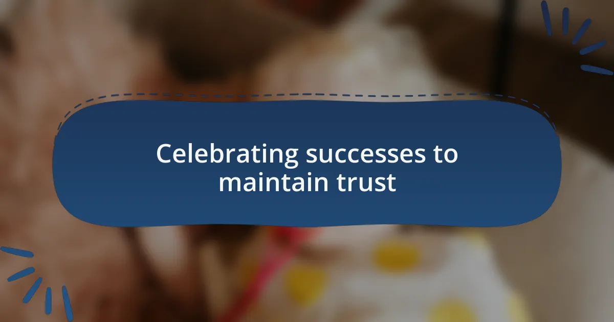 Celebrating successes to maintain trust