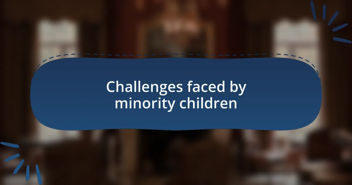 Challenges faced by minority children
